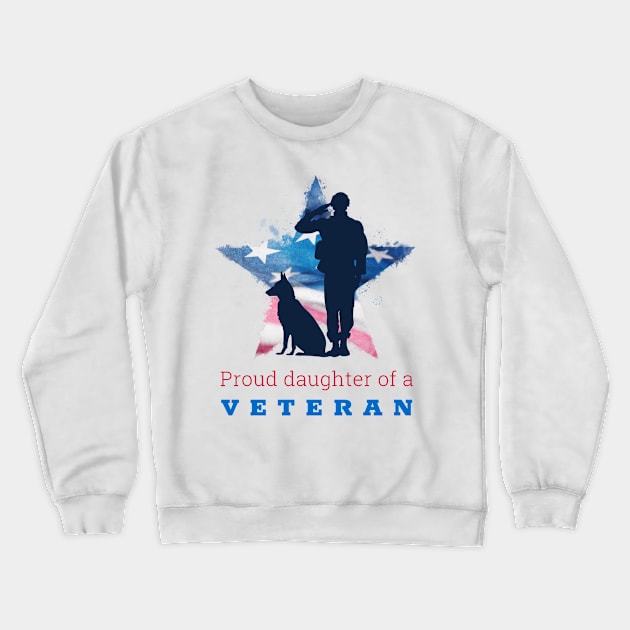 Proud Daughter of a Veteran Crewneck Sweatshirt by Ken Adams Store